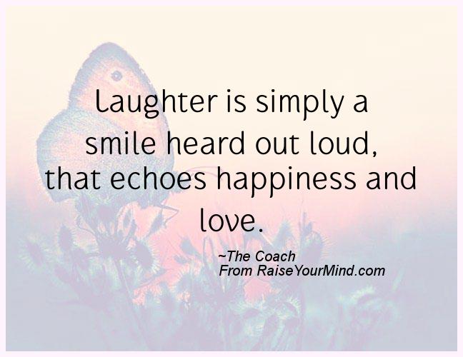 Happiness Quotes | Laughter is simply a smile heard out loud, that