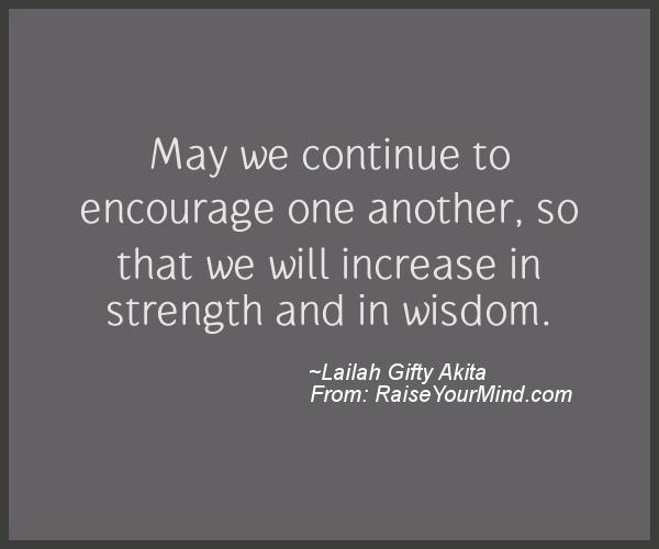 May we continue to encourage one another, so that we will 