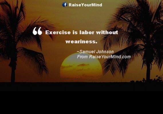 Fitness Motivational Quotes | Exercise is labor without weariness ...