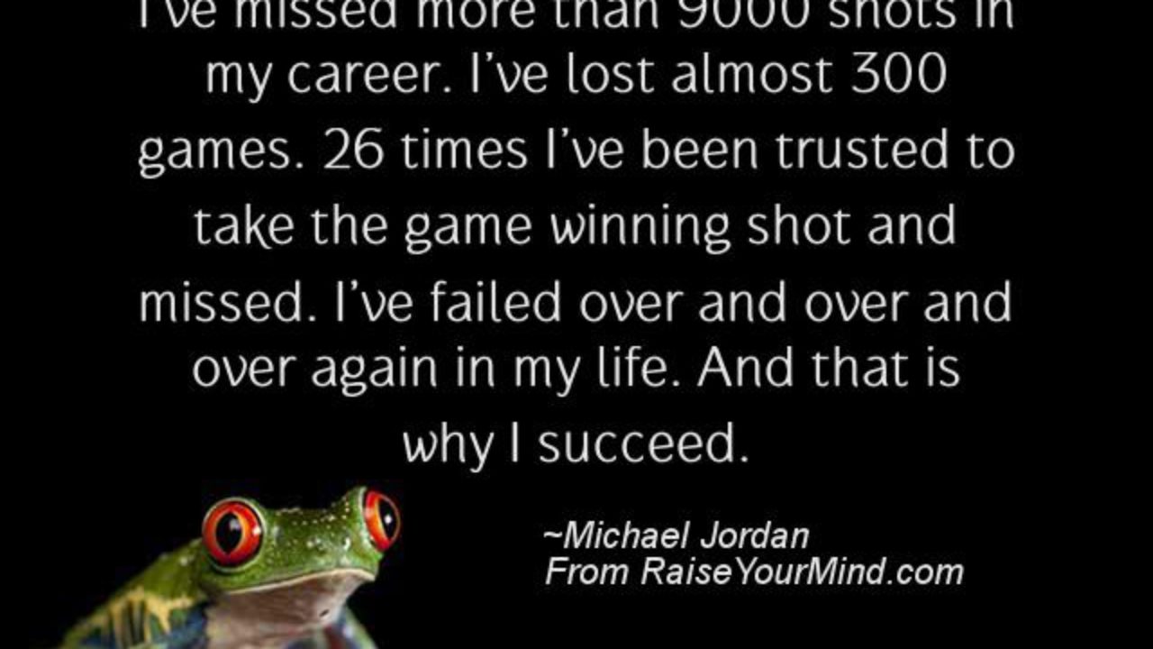 Life Saying Quotes I Ve Missed More Than 9000 Shots In My Career I Ve Lost Almost 300 Games 26 Times I Ve Been Trusted To Take The Game Winning Shot And Missed