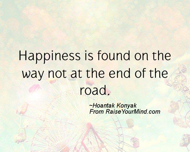 A nice happiness quote from Hoantak Konyak - Proverbes Happiness