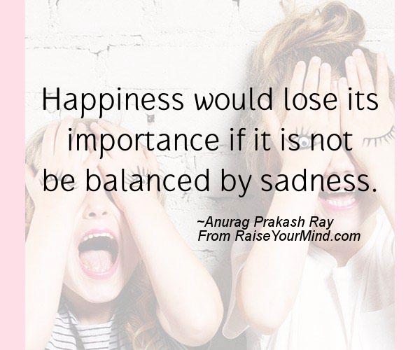 A nice happiness quote from Anurag Prakash Ray  - Proverbes Happiness