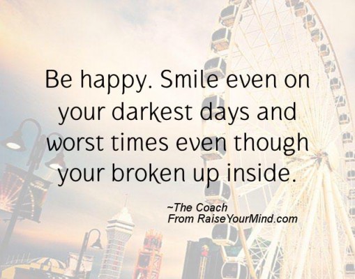 Happiness Quotes | Be happy. Smile even on your darkest days and worst ...