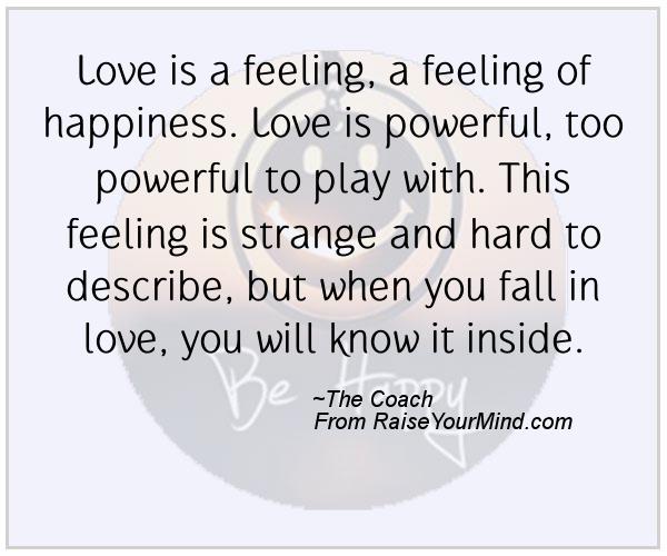Happiness Quotes | Love is a feeling, a feeling of happiness. Love is ...