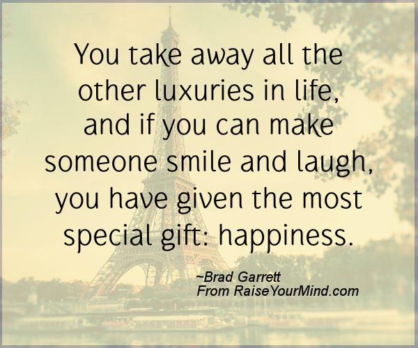 A nice happiness quote from Brad Garrett - Proverbes Happiness