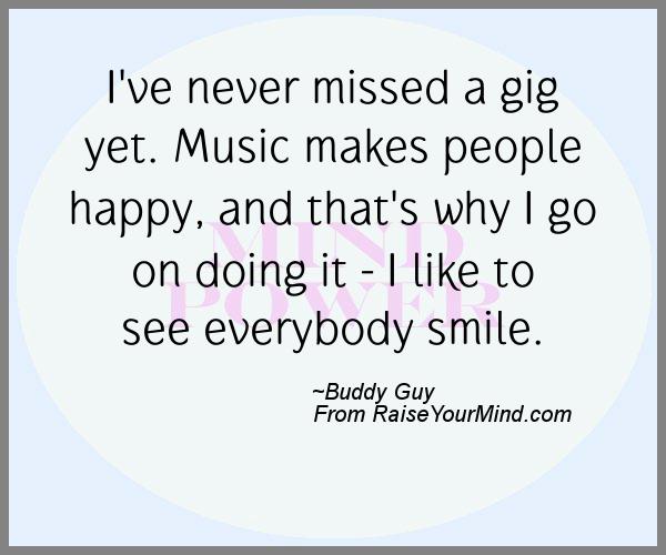 A nice happiness quote from Buddy Guy - Proverbes Happiness