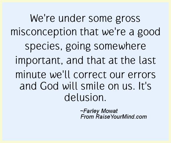 A nice happiness quote from Farley Mowat - Proverbes Happiness