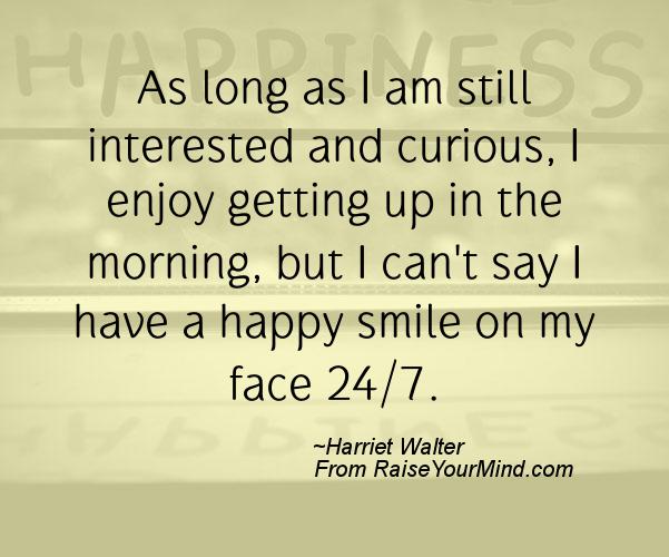 A nice happiness quote from Harriet Walter - Proverbes Happiness