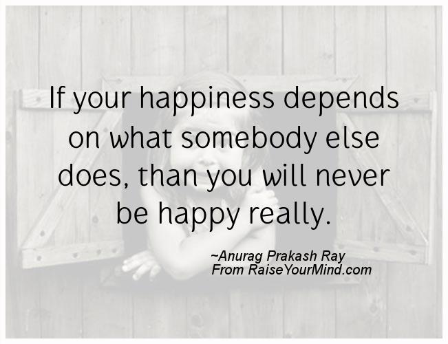 A nice happiness quote from Anurag Prakash Ray - Proverbes Happiness