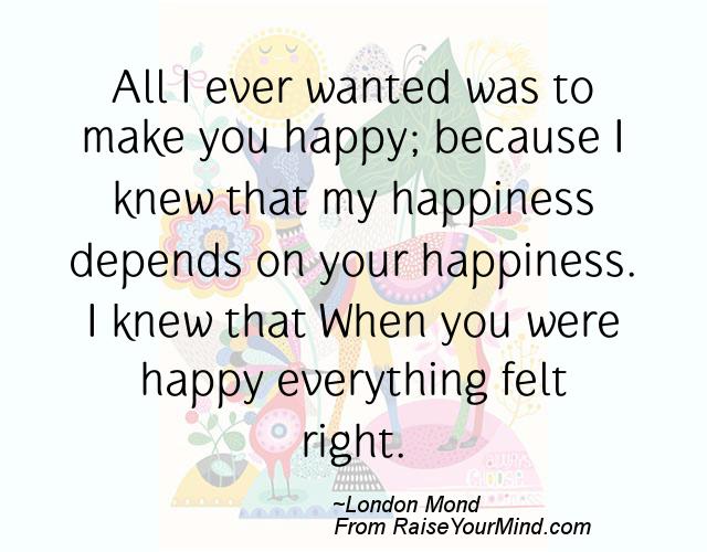 A nice happiness quote from London Mond - Proverbes Happiness