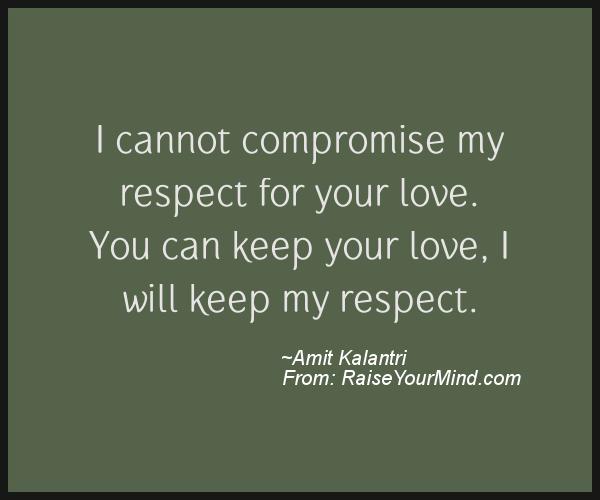 Motivational & Inspirational Quotes | I cannot compromise my respect