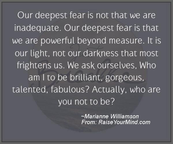 A nice motivational quote from Marianne Williamson