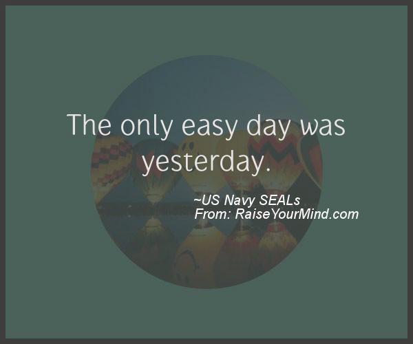 Motivational & Inspirational Quotes | The Only Easy Day Was Yesterday. | Raise Your Mind