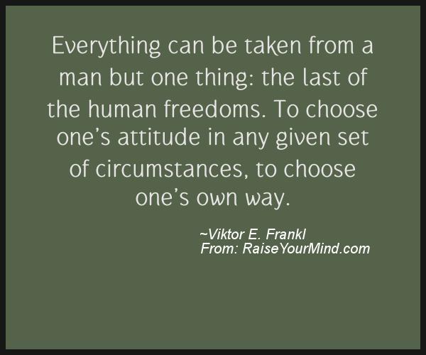 A nice motivational quote from Viktor E. Frankl