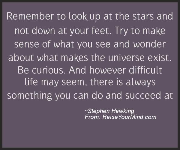 A nice motivational quote from Stephen Hawking