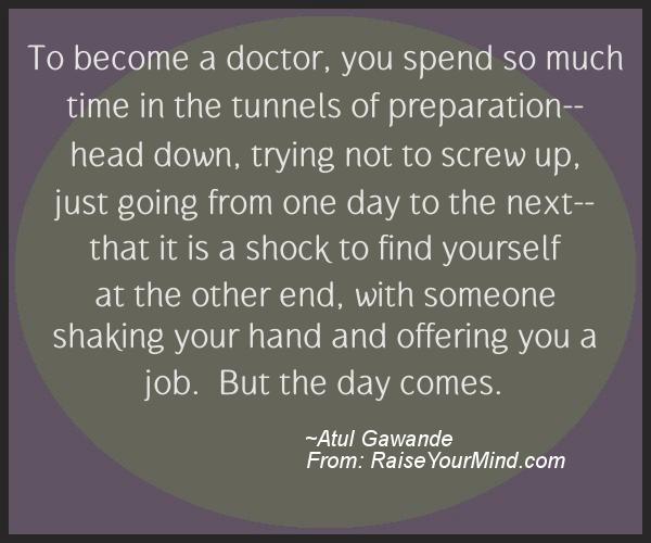 A nice motivational quote from Atul Gawande