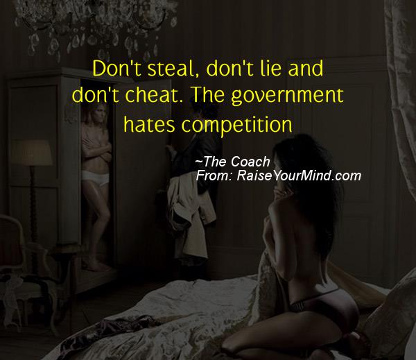 Cheating Verses & Funny Quotes | Don't steal, don't lie and don't cheat.  The government hates competition | Raise Your Mind