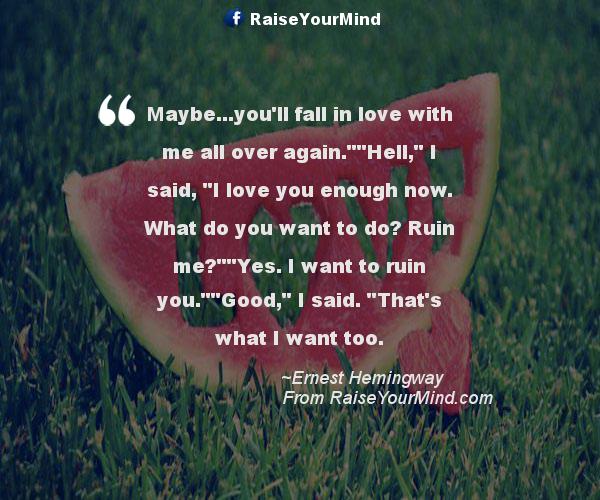 Love Quotes Sayings Verses Maybe You Ll Fall In Love With Me