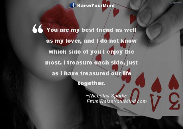 Love Quotes - “You are my best friend as well as my lover