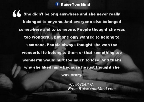 Love Quotes, Sayings & Verses | She didn't belong anywhere and she