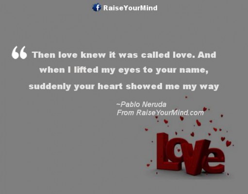 Love Quotes, Sayings & Verses | Then love knew it was called love. And ...