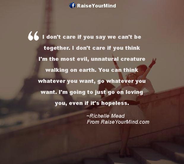 Love Quotes, Sayings & Verses | I don't care if you say we can't be